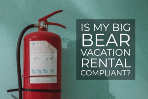 Big Bear Vacation Rental Compliant